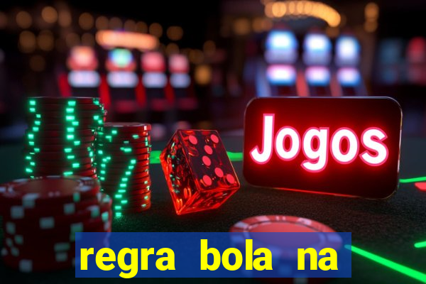 regra bola na trave betano